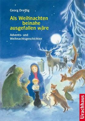 Als Weihnachten beinahe ausgefallen wäre | Advents- und Weihnachtsgeschichten