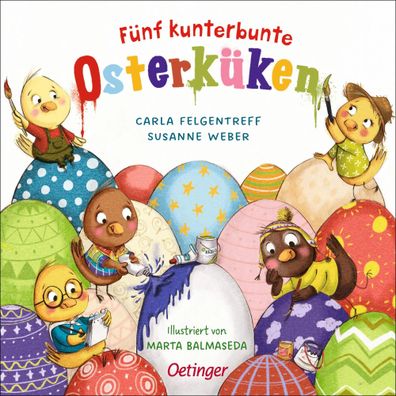 Fünf kunterbunte Osterküken | Susanne Weber (u. a.) | Buch | PAPPE | 16 S