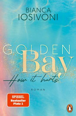 Golden Bay - How it hurts | Bianca Iosivoni | Taschenbuch | 416 S. | Deutsch