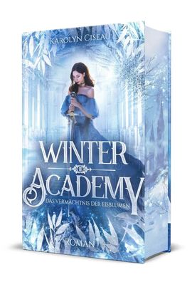 Winter Academy. Das Vermächtnis der Eisblumen | Limitierte Farbschnitt-Ausgabe