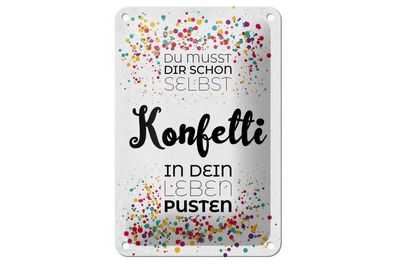 Blechschild Du musst dir schon selbst Konfetti, 4 verschied Größen, Spruch