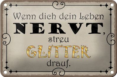 Blechschild wenn dich dein Leben nervt streu Glitter, 3 verschied Größen, Spruch