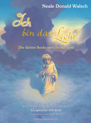 Ich bin das Licht! | Neale Donald Walsch | Buch | Edition Sternenprinz | 32 S
