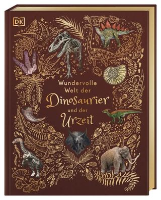 Wundervolle Welt der Dinosaurier und der Urzeit | Anusuya Chinsamy-Turan | Buch