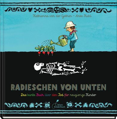 Radieschen von unten | Das bunte Buch über den Tod für neugierige Kinder | Buch