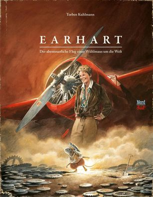 Earhart | Der abenteuerliche Flug einer Wühlmaus um die Welt | Torben Kuhlmann