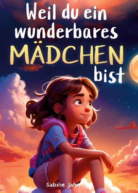 Weil du ein wunderbares Mädchen bist | Sabine Jahn | Taschenbuch | 104 S. | 2024