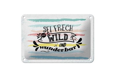 Blechschild sei frech wild wunderbar, 4 verschied Größen, Spruch