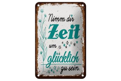 Blechschild Nimm dir Zeit um Glücklich Glück, 4 verschied Größen, Spruch