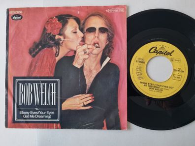 Bob Welch - Ebony Eyes (Your Eyes Got Me Dreaming) 7''/ ex Fleetwood Mac