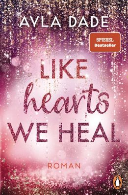 Like Hearts We Heal | Ayla Dade | Taschenbuch | Die Winter-Dreams-Reihe | 640 S