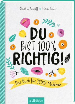 Du bist 100 % richtig! | Das Buch für jedes Mädchen | Christine Rickhoff | Buch
