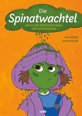 Die Spinatwachtel | Holly auf der suche nach der guten Laune | Cora Gofferjé
