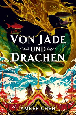 Von Jade und Drachen (Der Sturz des Drachen 1): Silkpunk Fantasy mit