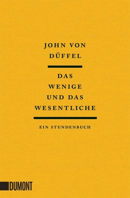 Das Wenige und das Wesentliche | Ein Stundenbuch | John Düffel | Taschenbuch
