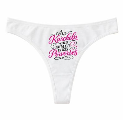 Ladie String Tanga bedruckt mit Aus Kuscheln wird immer etwas perverses