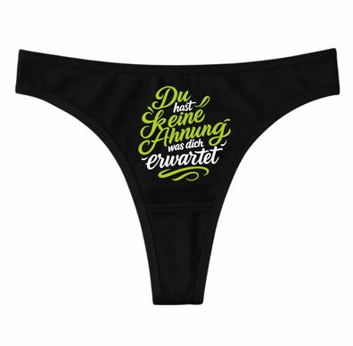 Ladie String Tanga bedruckt mit dem Motiv Du hast keine Ahnung, was dich erwartet