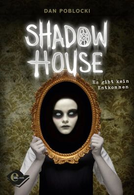 Shadow House | Es gibt kein Entkommen | Dan Poblocki | Buch | Shadow House