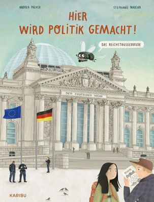 Hier wird Politik gemacht! - Das Reichstagsgebäude | Andrea Paluch | Buch | 2024