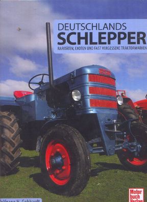 Deutschlands Schlepper - Raritäten, Exoten und fast vergessenen Traktormarken
