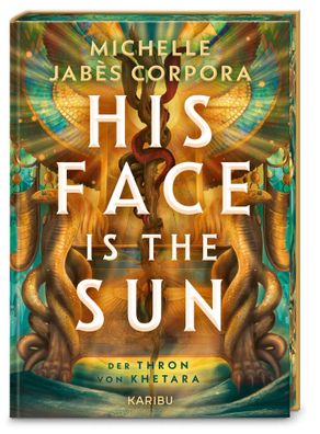 His Face Is The Sun - Der Thron von Khetara | Michelle Jabès Corpora | Buch