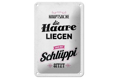 Blechschild Hauptsache Haare liegen Schlüppi, 4 verschied Größen, Spruch
