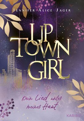Uptown Girl (Band 1) - Dein Lied unter meiner Haut | Jennifer Alice Jager | Buch