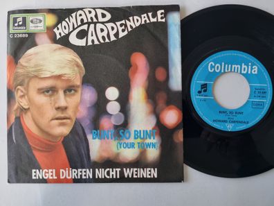 Howard Carpendale - Bunt, so bunt/ Engel dürfen nicht weinen 7'' Vinyl Germany