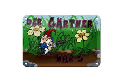 Blechschild der Gärtner war´s, 3 verschied Größen, Spruch, Zwerg