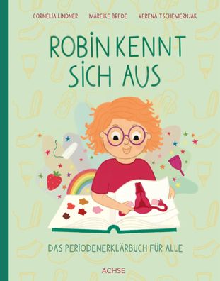Robin kennt sich aus | Das Periodenerklärbuch für alle | Mareike Brede (u. a.)