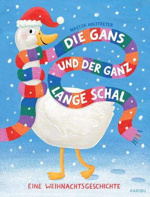 Die Gans und der ganz lange Schal - Eine Weihnachtsgeschichte | Holtfreter