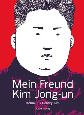 Mein Freund Kim Jong-un | Keum Suk Gendry-Kim | Buch | 288 S. | Deutsch | 2025