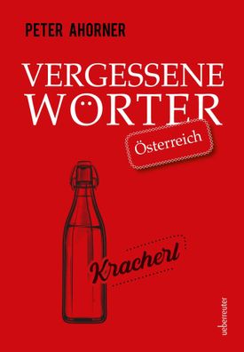 Vergessene Wörter - Österreich | Peter Ahorner | Buch | 124 S. | Deutsch | 2022