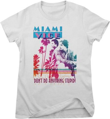 Miami Vice Damen T-Shirt-Don't Do Anything Stupid Girly Tee UV-5-MV008