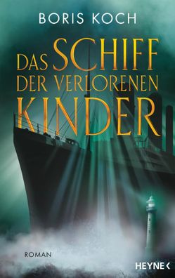 Das Schiff der verlorenen Kinder | Roman | Boris Koch | Buch | 544 S. | Deutsch