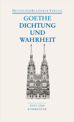 Dichtung und Wahrheit | Text und Kommentar | Johann Wolfgang von Goethe | Buch
