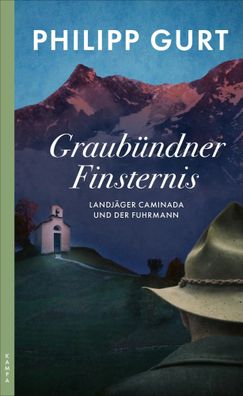Graubündner Finsternis | Landjäger Caminada und der Fuhrmann | Philipp Gurt