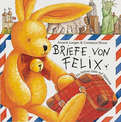 Briefe von Felix. Ein kleiner Hase auf Weltreise | Annette Langen (u. a.) | Buch