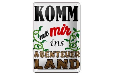 Blechschild Komm mit mir ins Abenteuerland, 3 verschied Größen, Spruch