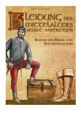 Kleidung des Mittelalters Selbst Anfertigen - Schuhe Hoch- & Spätmittelalter