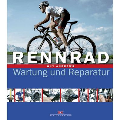 Rennrad Wartung und Reparatur Pflege Instandsetzung Ratgeber Handbuch Bildband