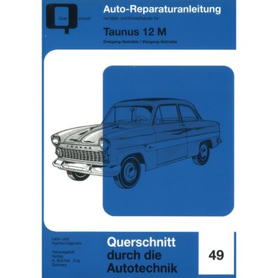 Ford Taunus 12 M Typ P4 G13 G13a Bj. 1952-1966 Reparaturanleitung Bucheli Verlag