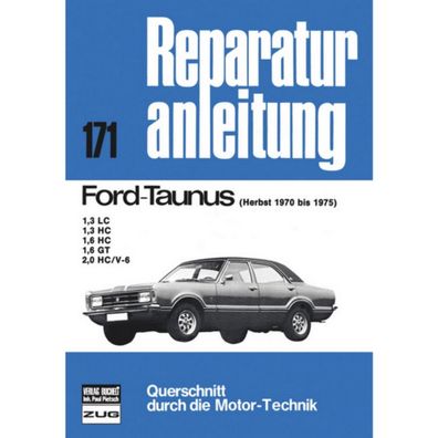 Ford Taunus 1.3 LC/HC, 1.6 HC/GT, 2.0 HC Bj. Herbst 1970-1975 Reparaturanleitung