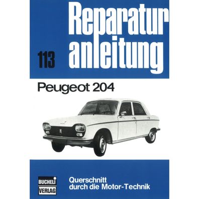 Peugeot 204 Baujahre von 1965 bis 1976 Reparaturanleitung Bucheli Verlag