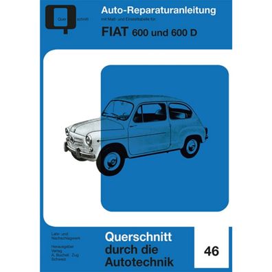 Fiat 600 und 600 D Baujahre von 1955 bis 1969 Reparaturanleitung Bucheli Verlag