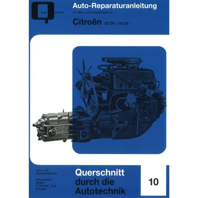 Citroen 10 CV und 15 CV Baujahre ab 1940 Reparaturanleitung Bucheli Verlag