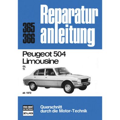 Peugeot 504 Limousine GL, TI Baujahre ab 1972 Reparaturanleitung Bucheli Verlag