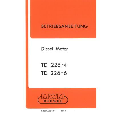 MWM Dieselmotor TD226 4 und 6 Zylinder ab 02/85 Traktor Betriebsanleitung