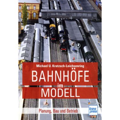 Bahnhöfe für die Modelleisenbahn Planung Bau Betrieb Handbuch Anleitung Ratgeber