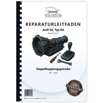 Audi Q2 Typ GA ab 2016 7 Gang Automatikgetriebe DSG DKG 0GC Reparaturanleitung